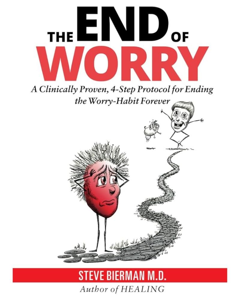 Steve Bierman Site The end of worry book Renewww 2024 Healing Beyond Pills and Potions